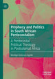 Book cover of: Prophecy and Politics in South African Pentecostalism. By: Mookgo Solomon Kgatle