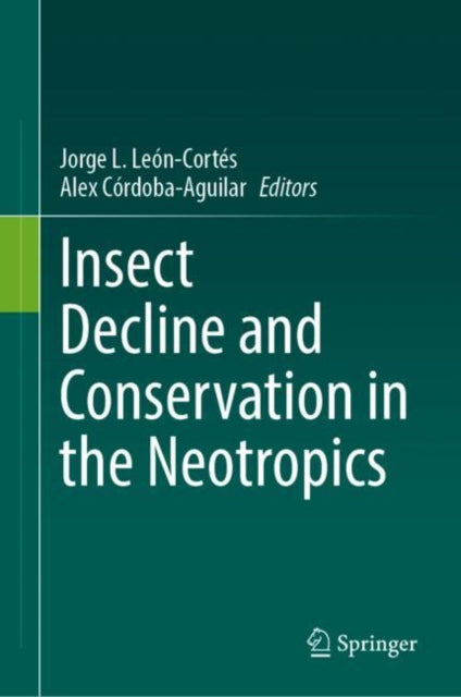 Book cover of: Insect Decline and Conservation in the Neotropics. By: Jorge L. León-Cortés