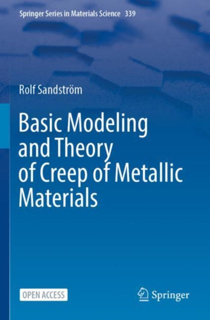 Book cover of: Basic Modeling and Theory of Creep of Metallic Materials. By: Rolf Sandström
