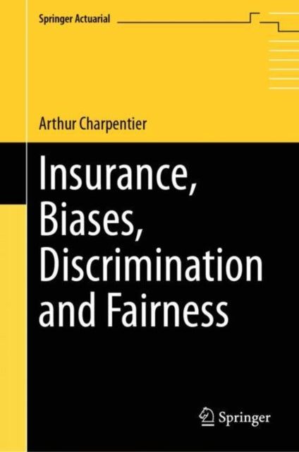 Book cover of: Insurance, Biases, Discrimination and Fairness. By: Arthur Charpentier