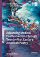 Book cover of: Advancing Medical Posthumanism Through Twenty-First Century American Poetry. By: Tana Jean Welch