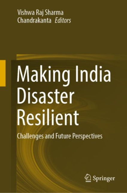 Book cover of: Making India Disaster Resilient. By: Vishwa Raj Sharma