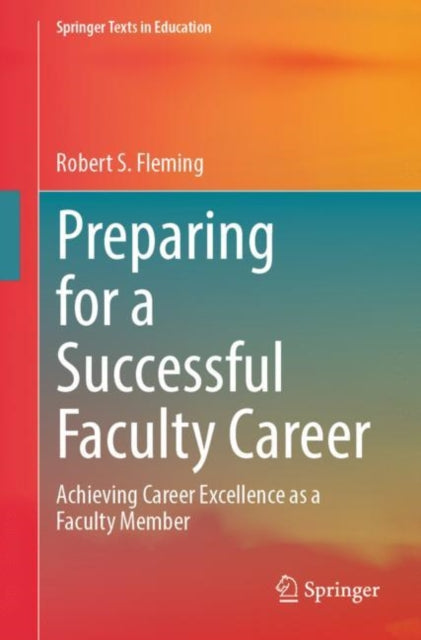 Book cover of: Preparing for a Successful Faculty Career. By: Robert S. Fleming