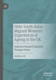 Book cover of: Older South Asian Migrant Women’s Experiences of Ageing in the UK