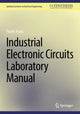 Book cover of: Industrial Electronic Circuits Laboratory Manual. By: Farzin Asadi