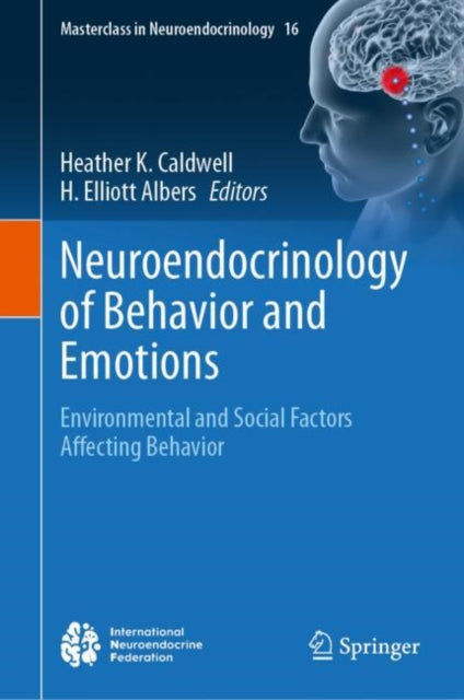 Book cover of: Neuroendocrinology of Behavior and Emotions. By: Heather K. Caldwell