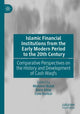 Book cover of: Islamic Financial Institutions from the Early Modern Period to the 20th Century