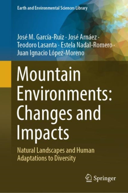 Book cover of: Mountain Environments: Changes and Impacts. By: José M. García-Ruiz