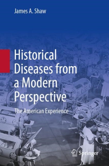 Book cover of: Historical Diseases from a Modern Perspective. By: James A. Shaw
