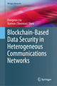 Book cover of: Blockchain-Based Data Security in Heterogeneous Communications Networks. By: Dongxiao Liu