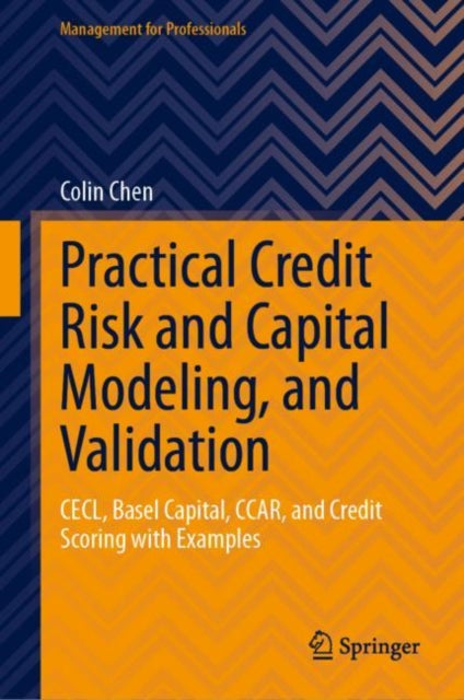 Book cover of: Practical Credit Risk and Capital Modeling, and Validation. By: Colin Chen