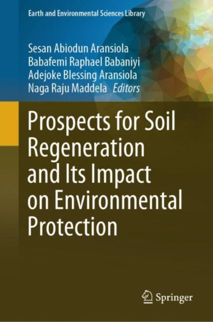 Book cover of: Prospects for Soil Regeneration and Its Impact on Environmental Protection. By: Sesan Abiodun Aransiola