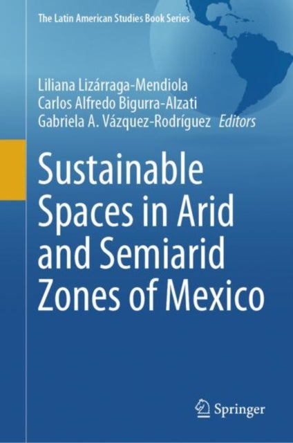 Book cover of: Sustainable Spaces in Arid and Semiarid Zones of Mexico. By: Liliana Lizárraga-Mendiola