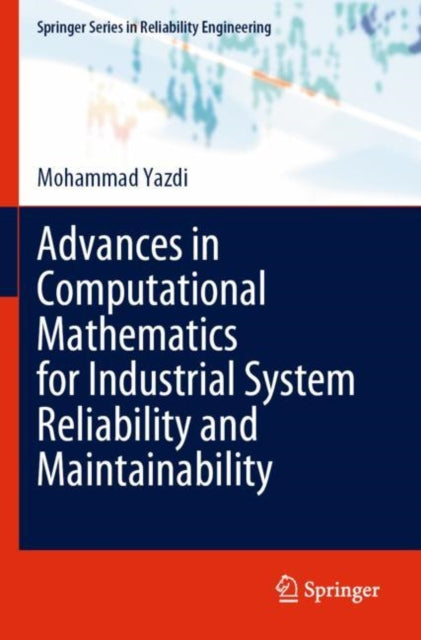 Book cover of: Advances in Computational Mathematics for Industrial System Reliability and Maintainability