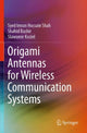 Book cover of: Origami Antennas for Wireless Communication Systems