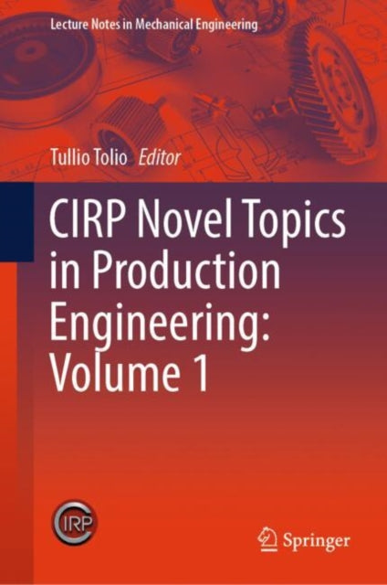 Book cover of: CIRP Novel Topics in Production Engineering: Volume 1. By: Tullio Tolio