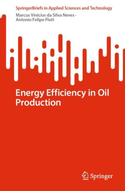 Book cover of: Energy Efficiency in Oil Production. By: Marcus Vinicius da Silva Neves
