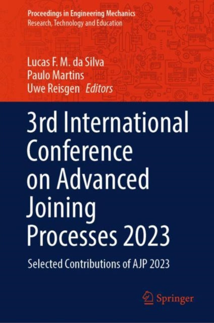 Book cover of: 3rd International Conference on Advanced Joining Processes 2023. By: Lucas F. M. da Silva