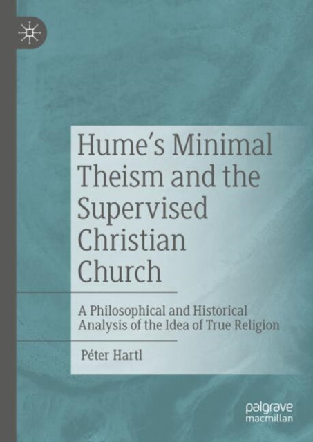 Book cover of: Hume's Minimal Theism and the Supervised Christian Church. By: Peter Hartl