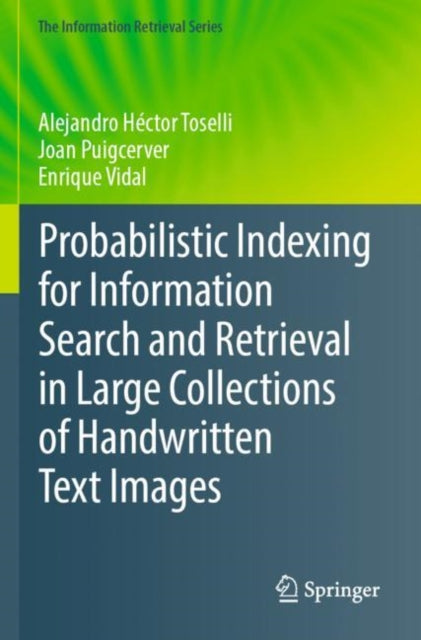 Book cover of: Probabilistic Indexing for Information Search and Retrieval in Large Collections of Handwritten Text Images