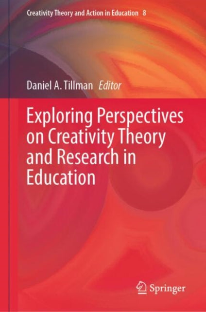 Book cover of: Exploring Perspectives on Creativity Theory and Research in Education. By: Daniel A. Tillman