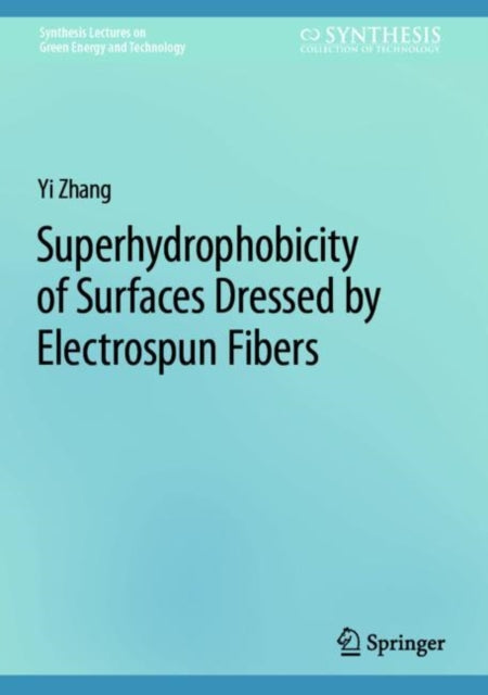 Book cover of: Superhydrophobicity of Surfaces Dressed by Electrospun Fibers. By: Yi Zhang