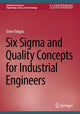 Book cover of: Six Sigma and Quality Concepts for Industrial Engineers. By: Emre Tokgoz
