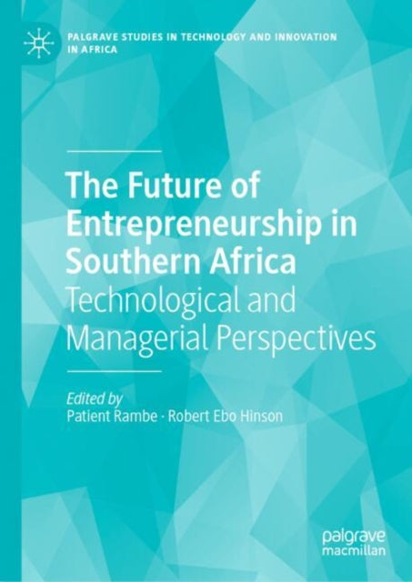 Book cover of: Future of Entrepreneurship in Southern Africa. By: Patient Rambe