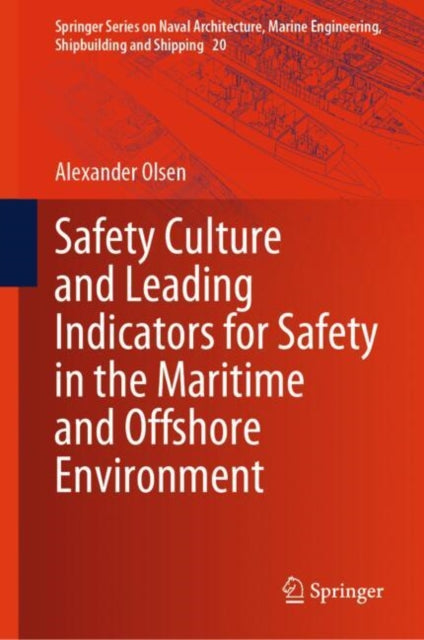 Book cover of: Safety Culture and Leading Indicators for Safety in the Maritime and Offshore Environment. By: Alexander Olsen