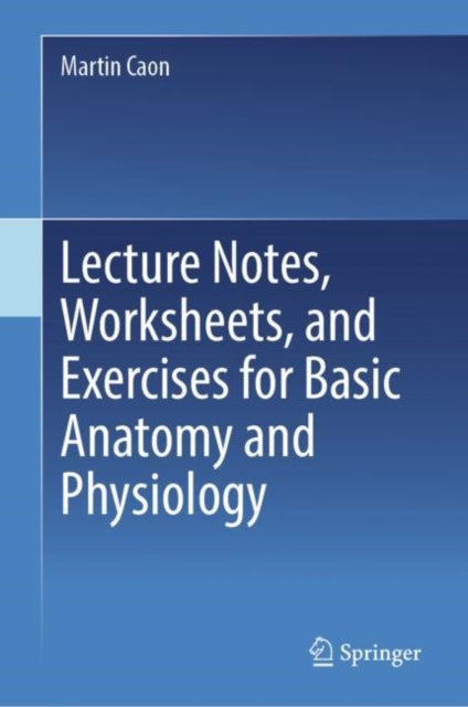 Book cover of: Lecture Notes, Worksheets, and Exercises for Basic Anatomy and Physiology