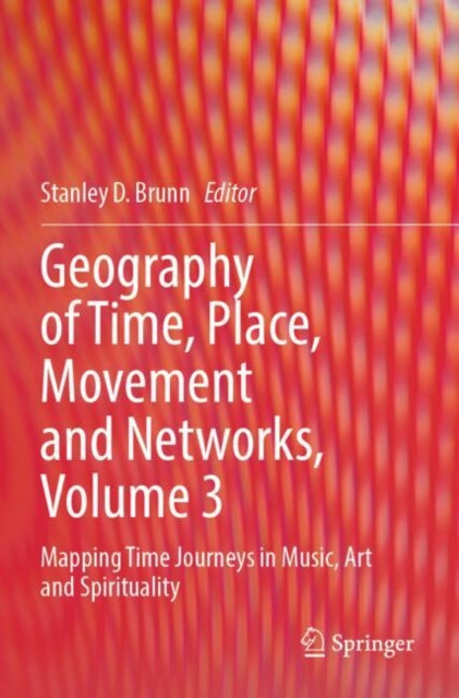 Book cover of: Geography of Time, Place, Movement and Networks, Volume 3