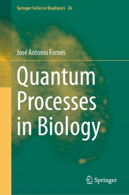 Book cover of: Quantum Processes in Biology. By: José Antonio Fornés