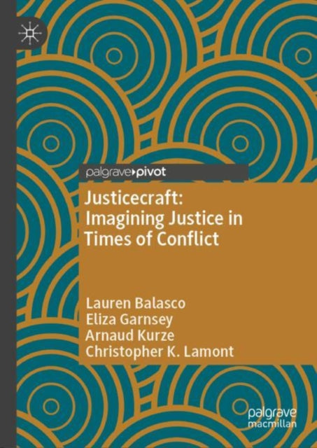 Book cover of: Justicecraft: Imagining Justice in Times of Conflict. By: Lauren Balasco