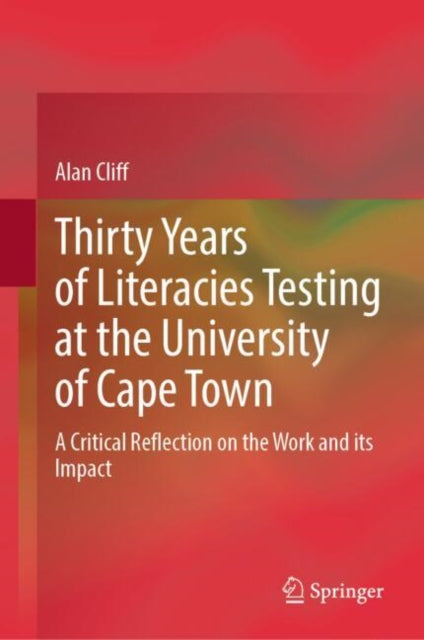 Book cover of: Thirty Years of Literacies Testing at the University of Cape Town. By: Alan Cliff