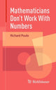 Book cover of: Mathematicians Don't Work With Numbers. By: Richard Poulo