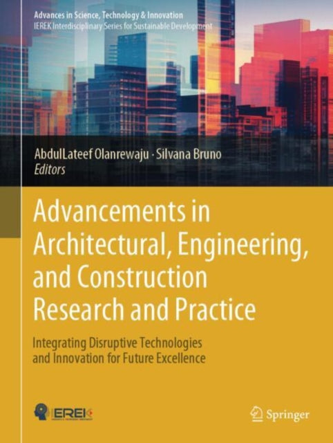 Book cover of: Advancements in Architectural, Engineering, and Construction Research and Practice. By: Abdullateef Olanrewaju