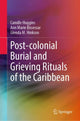 Book cover of: Post-colonial Burial and Grieving Rituals of the Caribbean. By: Camille Huggins