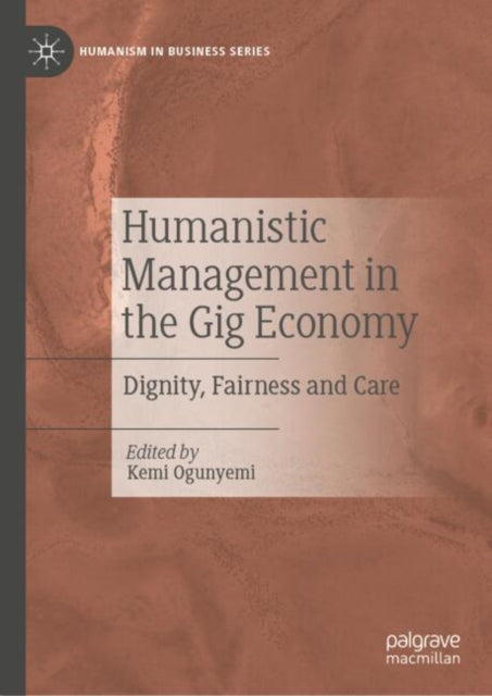 Book cover of: Humanistic Management in the Gig Economy. By: Kemi Ogunyemi