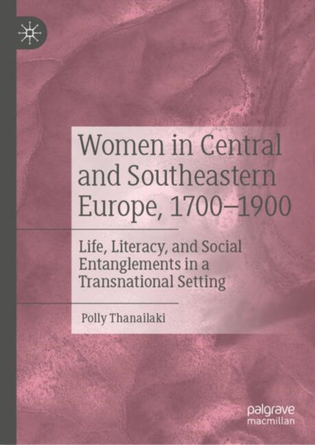 Book cover of: Women in Central and Southeastern Europe, 1700–1900. By: Polly Thanailaki