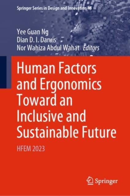 Book cover of: Human Factors and Ergonomics Toward an Inclusive and Sustainable Future. By: Yee Guan Ng