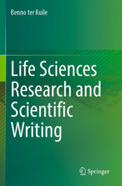 Book cover of: Life Sciences Research and Scientific Writing. By: Benno ter Kuile