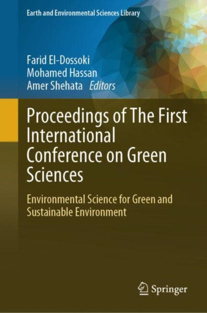 Book cover of: Proceedings of The First International Conference on Green Sciences. By: Farid El-Dossoki