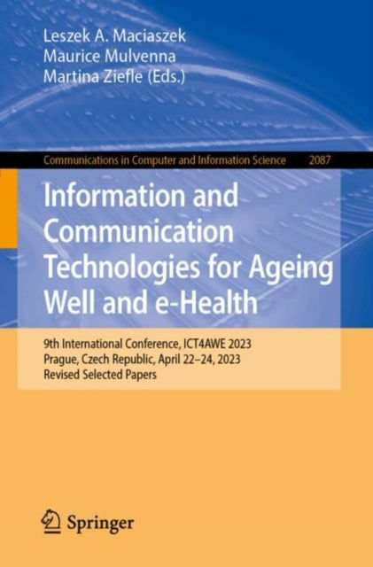 Book cover of: Information and Communication Technologies for Ageing Well and e-Health. By: Leszek A. Maciaszek