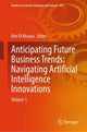 Book cover of: Anticipating Future Business Trends: Navigating Artificial Intelligence Innovations. By: Rim El Khoury