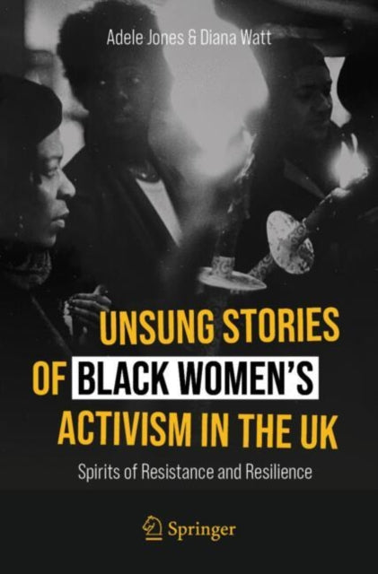 Book cover of: Unsung Stories of Black Women’s Activism in the UK. By: Adele Jones