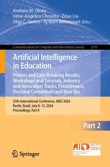 Book cover of: Artificial Intelligence in Education. Posters and Late Breaking Results, Workshops and Tutorials, Industry and Innovation Tracks, Practitioners, Doctoral Consortium and Blue Sky. By: Andrew M. Olney