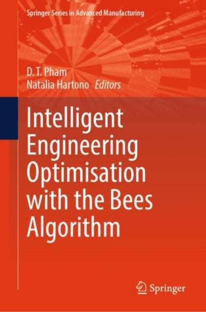 Book cover of: Intelligent Engineering Optimisation with the Bees Algorithm. By: D. T. Pham