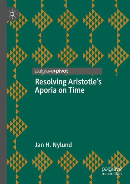 Book cover of: Resolving Aristotle's Aporia on Time. By: Jan H. Nylund