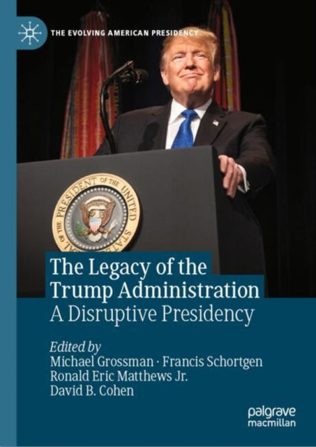 Book cover of: Legacy of the Trump Administration. By: Michael Grossman
