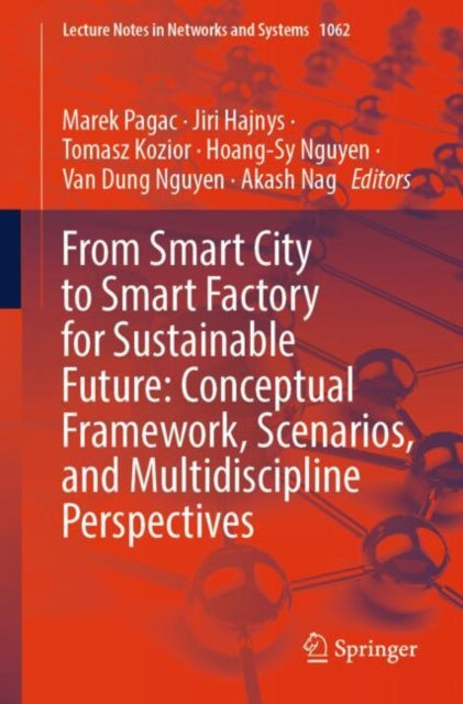 Book cover of: From Smart City to Smart Factory for Sustainable Future: Conceptual Framework, Scenarios, and  Multidiscipline Perspectives. By: Marek Pagac